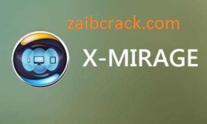 X Mirage 3.0.1 Crack + Keygen Full Version Free Download 2022