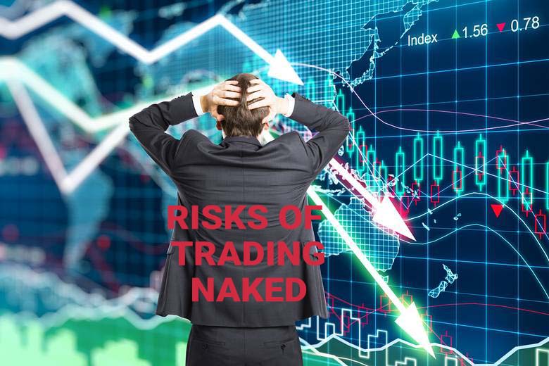 Risks of Trading Naked